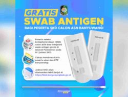 Gratis Swab Antigen Bagi Peserta Seleksi SKD ASN Pemkab Banyuwangi